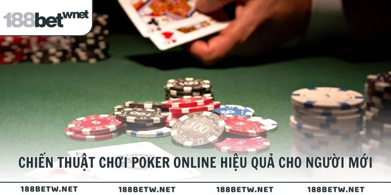 Chiến thuật chơi Poker trực tuyến hiệu quả tại 188BET