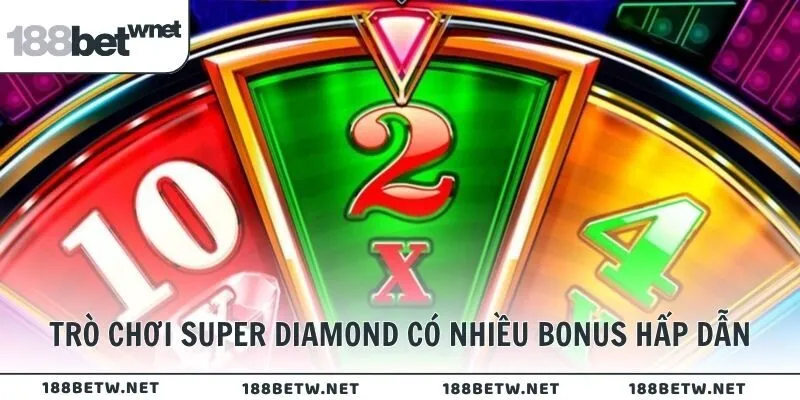 Trò chơi Super Diamond có nhiều bonus hấp dẫn