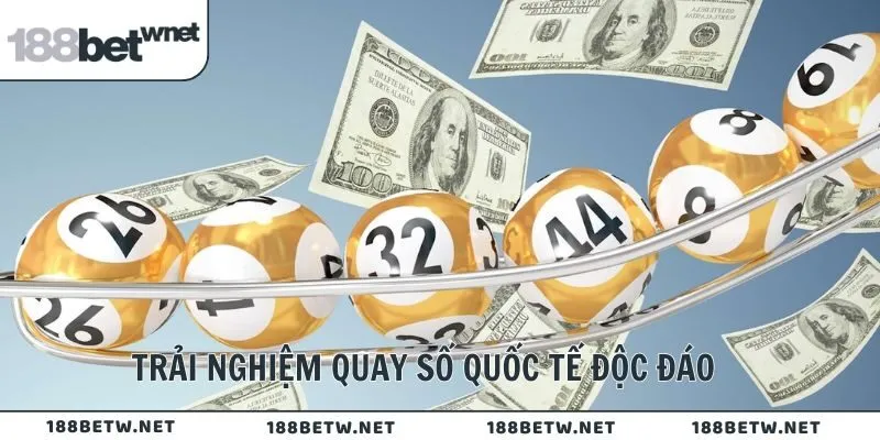 Trải nghiệm quay số quốc tế độc đáo