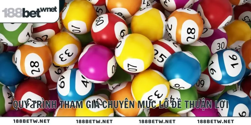 Quy trình tham gia chuyên mục lô đề thuận lợi