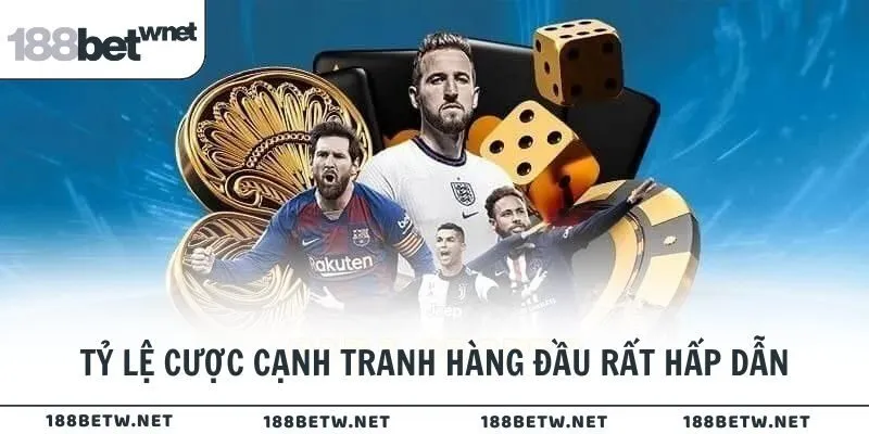 Tỷ lệ cược cạnh tranh hàng đầu rất hấp dẫn
