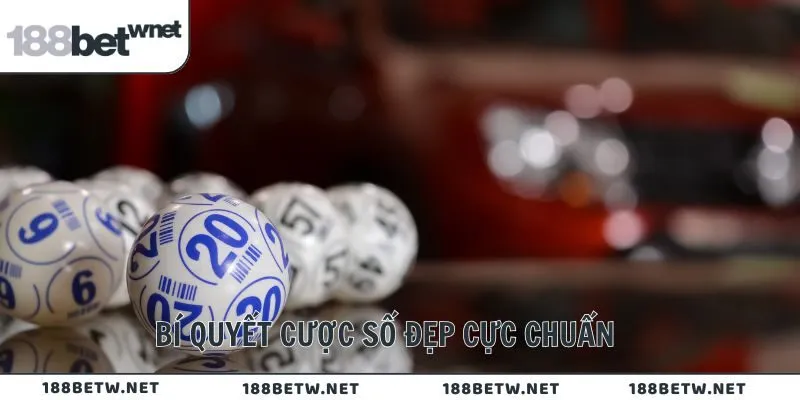 Bí quyết cược số đẹp cực chuẩn